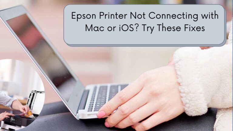 Solving Epson Printer Not Connecting with Mac or iOS Device