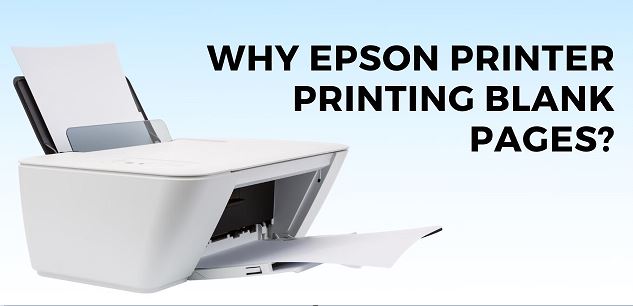 Why My Epson Printer Prints Blank Pages and How to Fix it?