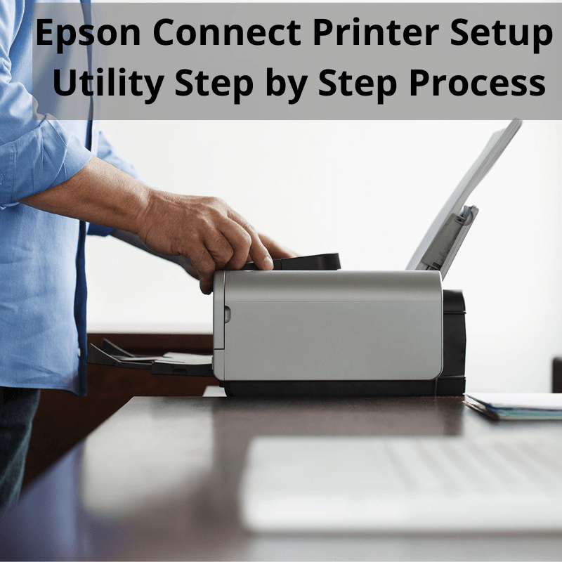Epson Connect Printer Setup Utility Step by Step Process