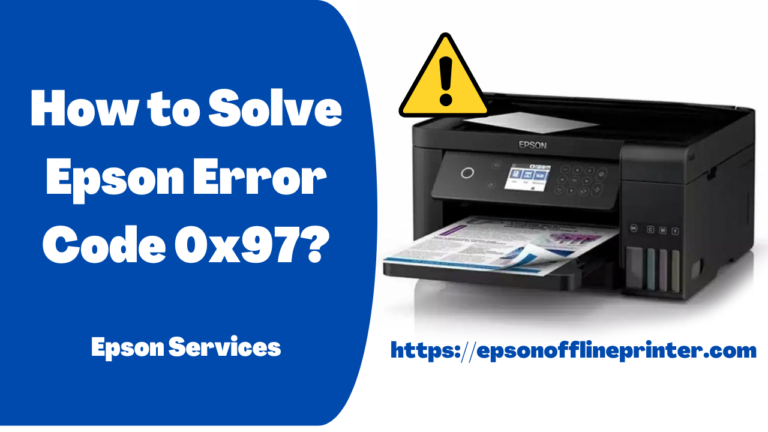 How to Solve Epson Error Code 0x97?