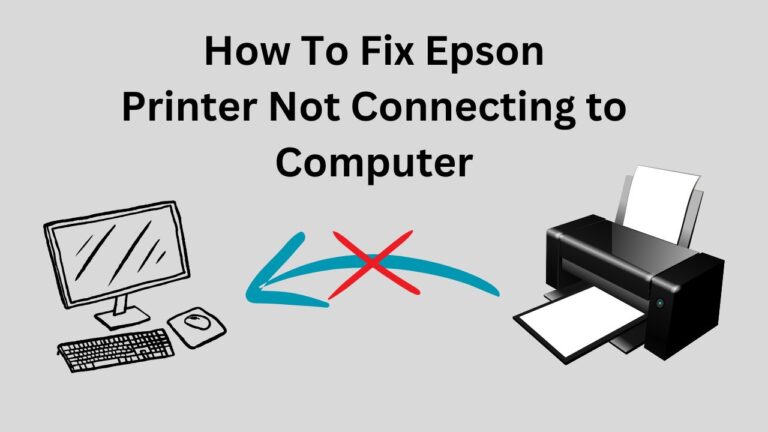 How To Fix Epson Printer Not Connecting to Computer